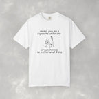 Do Not Give Me A Cigarette, Questionable Concepts Comfort Colors Tee