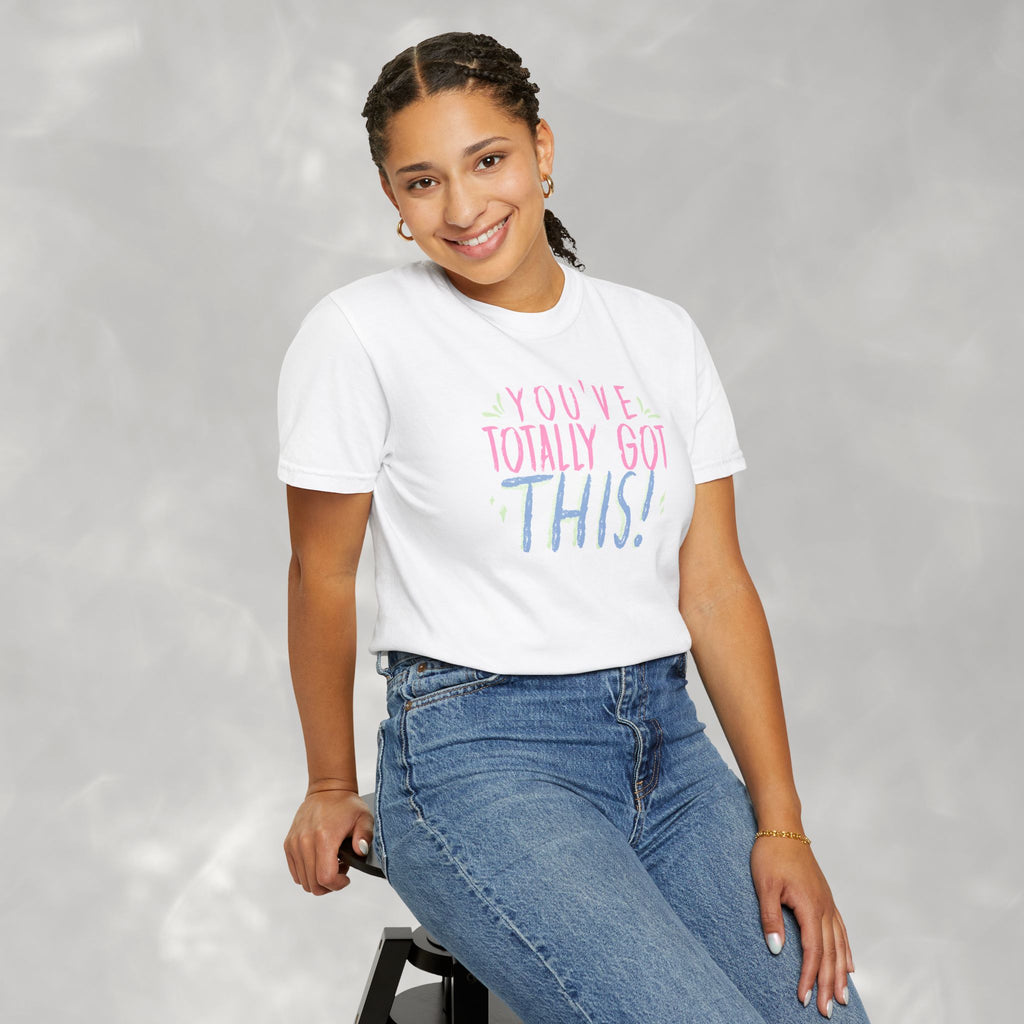 You've Totally Got This, Cute Motivational Comfort Colors Tee for OT, PT, Speech Therapy
