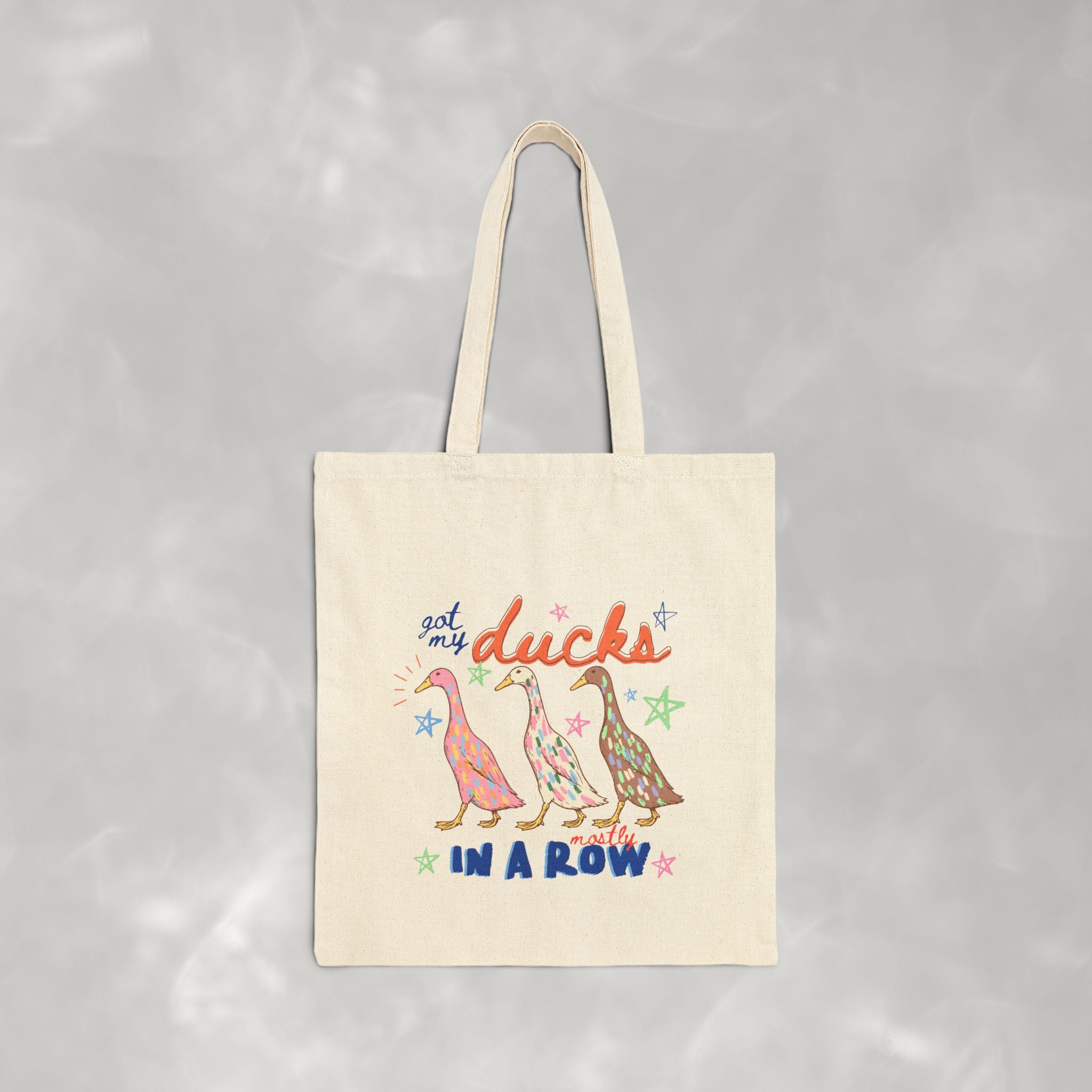 Got My Ducks Mostly in a Row, Funny Double-Sided Cotton Canvas Tote Bag