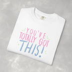 You've Totally Got This, Cute Motivational Comfort Colors Tee for OT, PT, Speech Therapy