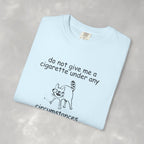Do Not Give Me A Cigarette, Questionable Concepts Comfort Colors Tee