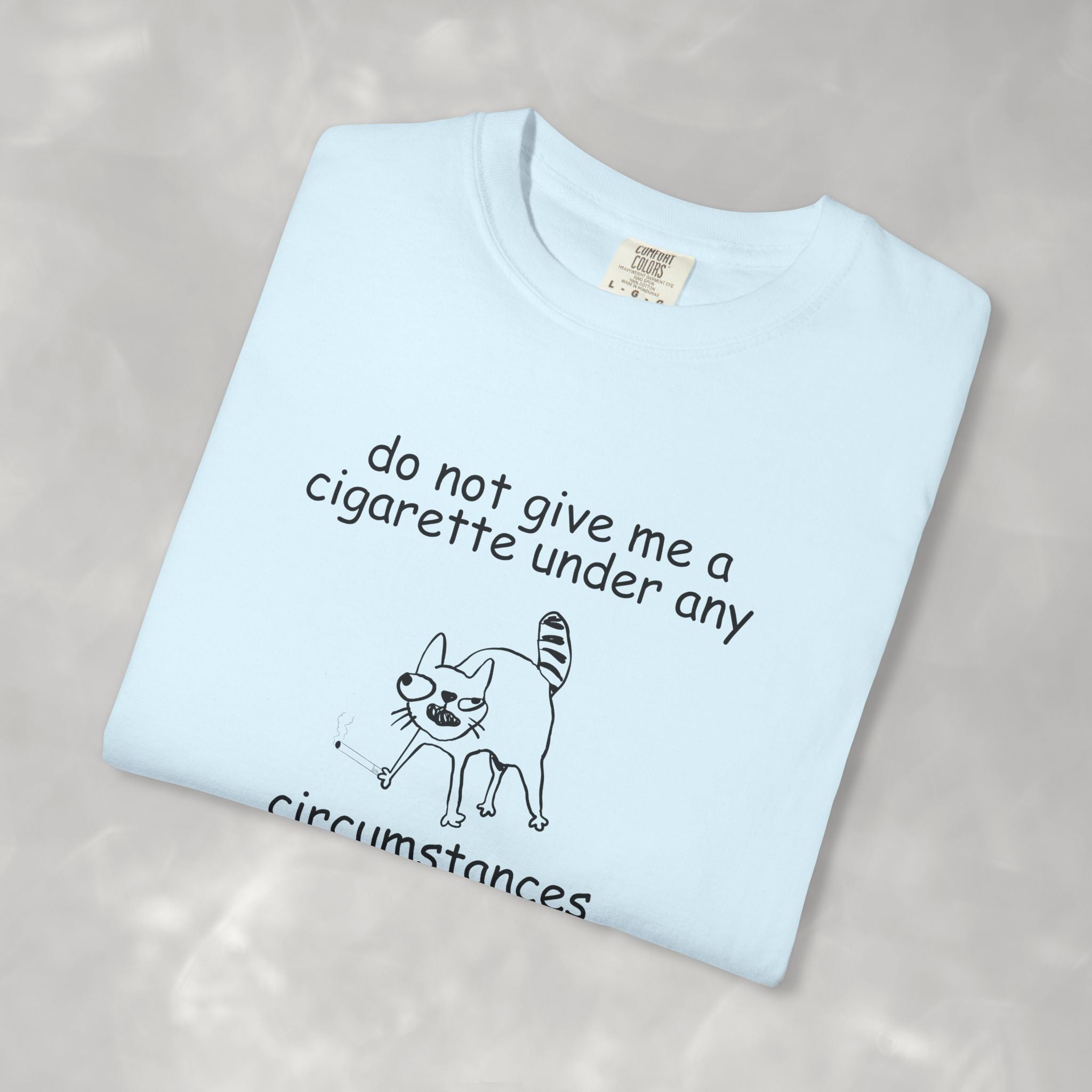 Do Not Give Me A Cigarette, Questionable Concepts Comfort Colors Tee