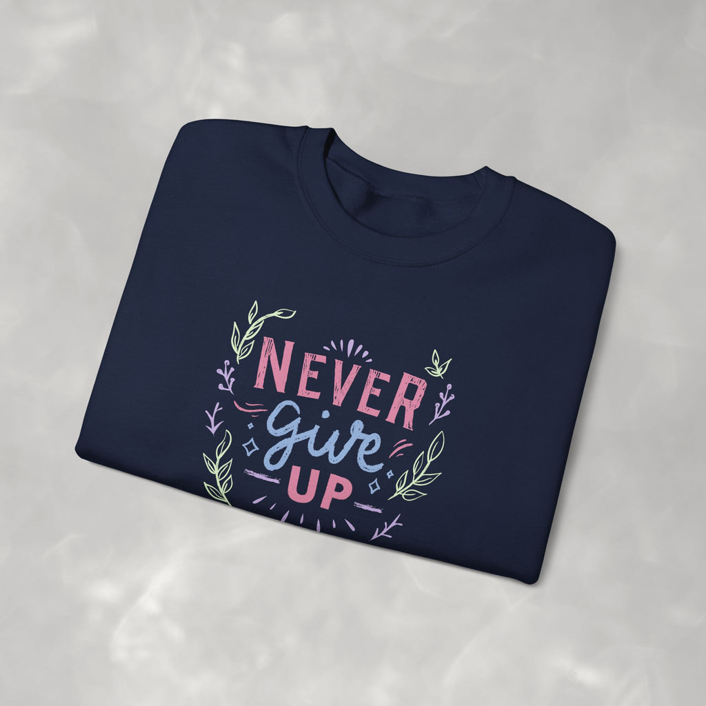 Never Give Up, Motivational Uplifting Gildan Unisex Heavy Blend™ Crewneck Sweatshirt for OT, PT, Speech Therapy