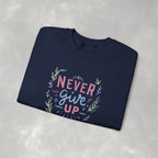 Never Give Up, Motivational Uplifting Gildan Unisex Heavy Blend™ Crewneck Sweatshirt for OT, PT, Speech Therapy