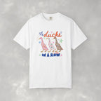 Got My Ducks Mostly in a Row, Funny Comfort Colors Tee