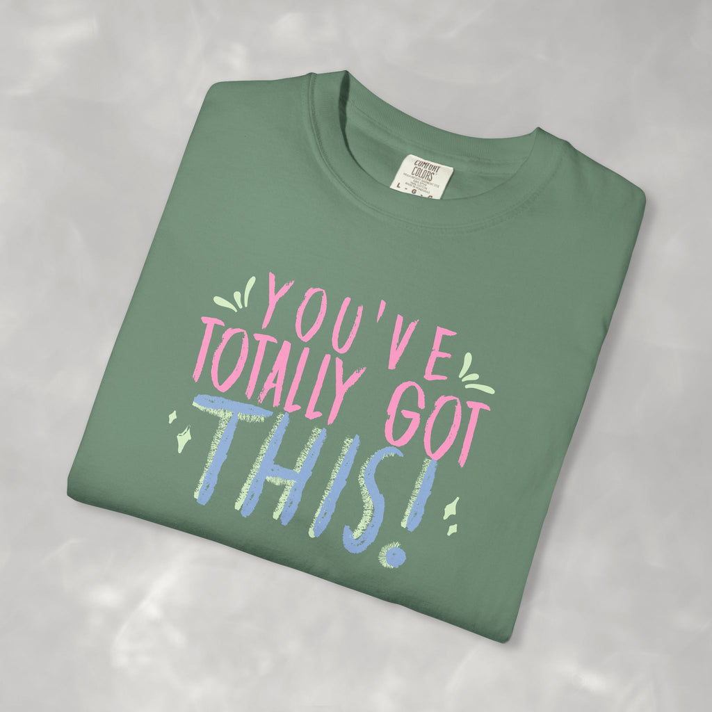 You've Totally Got This, Cute Motivational Comfort Colors Tee for OT, PT, Speech Therapy