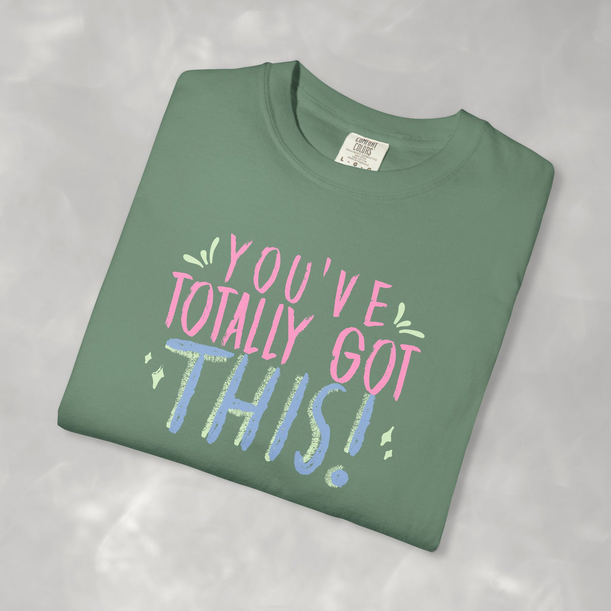 You've Totally Got This, Cute Motivational Comfort Colors Tee for OT, PT, Speech Therapy