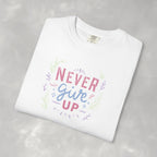 Never Give Up, Motivational Uplifting Comfort Colors Tee for OT, PT, Speech Therapy