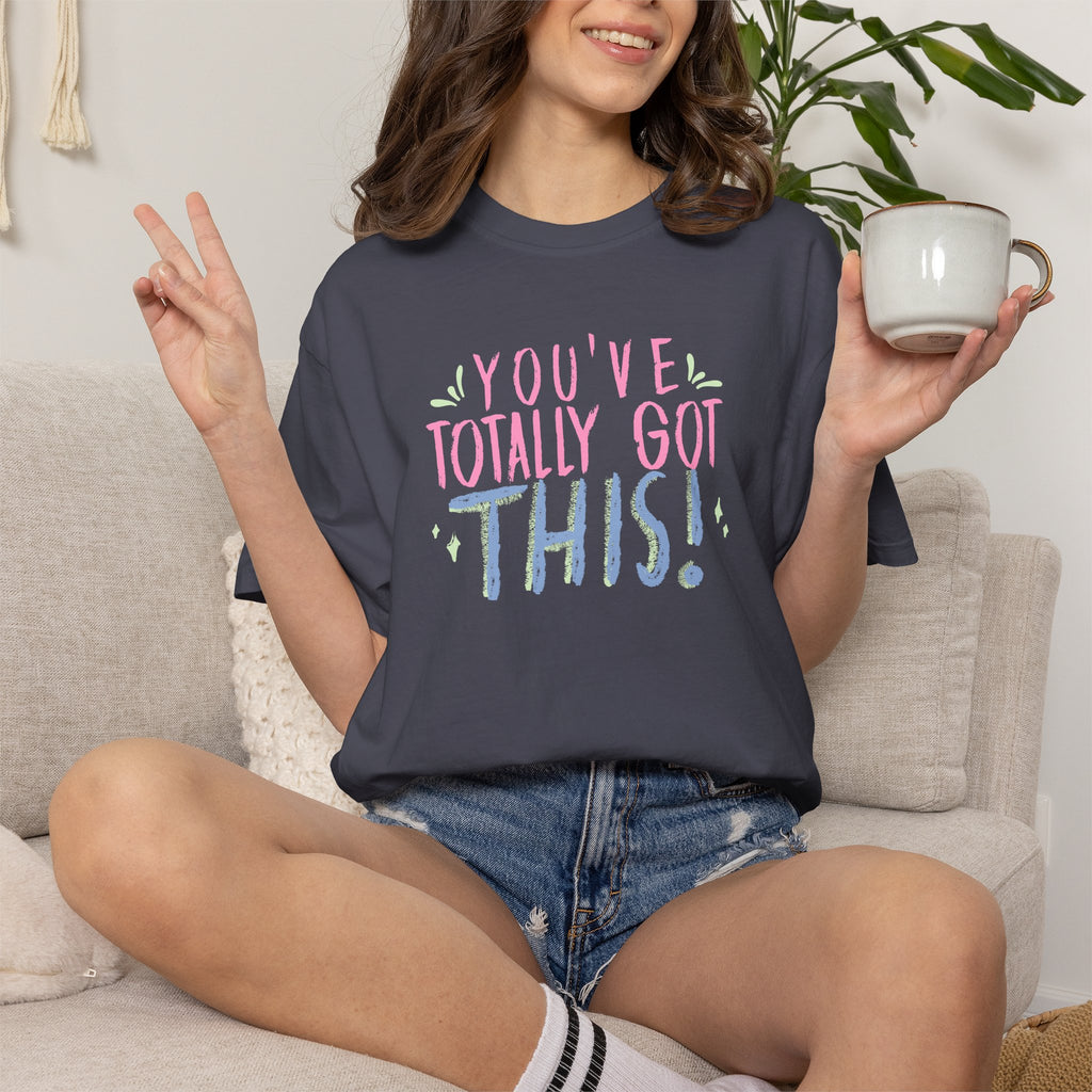 You've Totally Got This, Cute Motivational Comfort Colors Tee for OT, PT, Speech Therapy