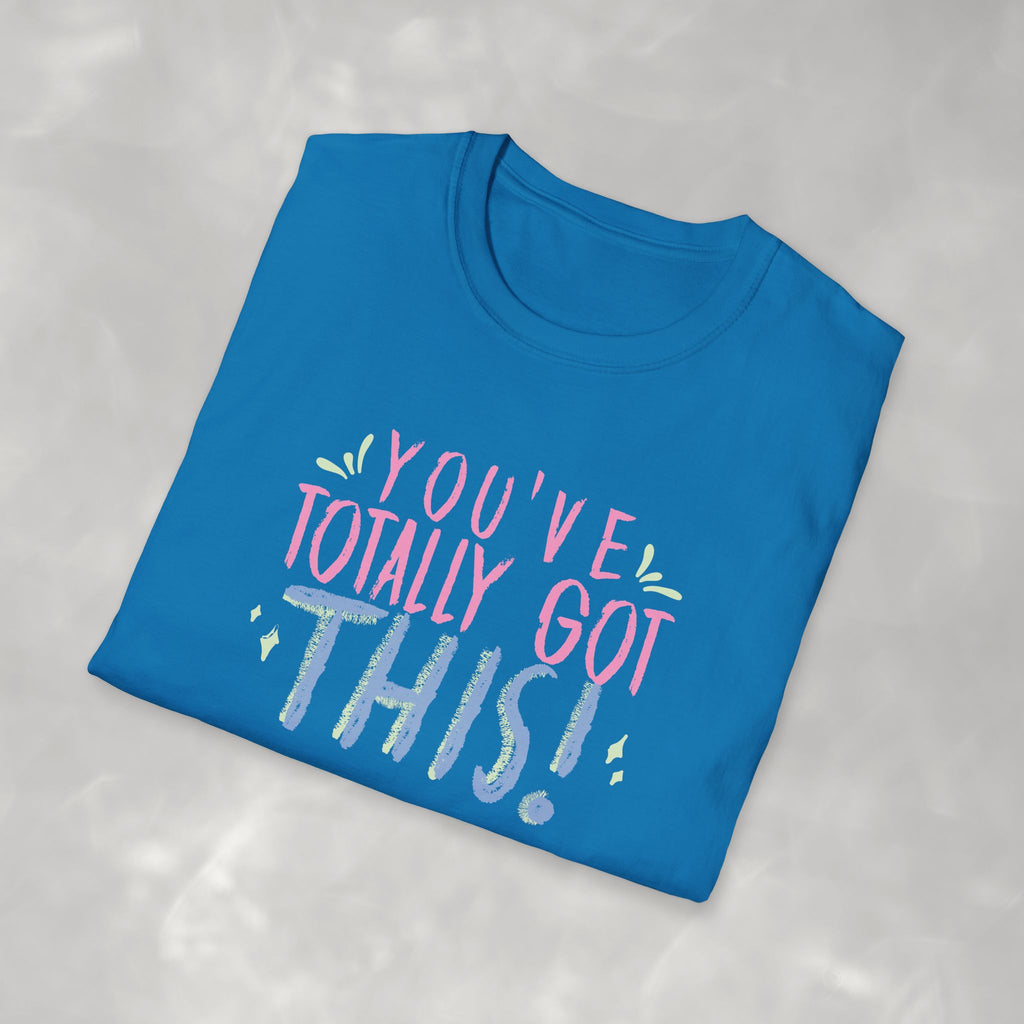 You've Totally Got This, Cute Motivational Gildan Softstyle Tee for OT, PT, Speech Therapy Unisex