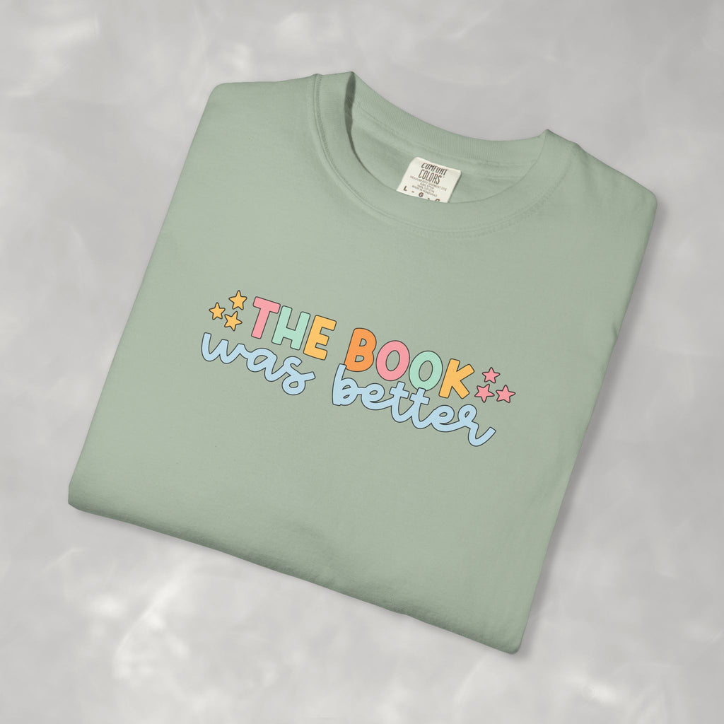 The Book Was Better, Funny Book, Reading Lover Comfort Colors Tee