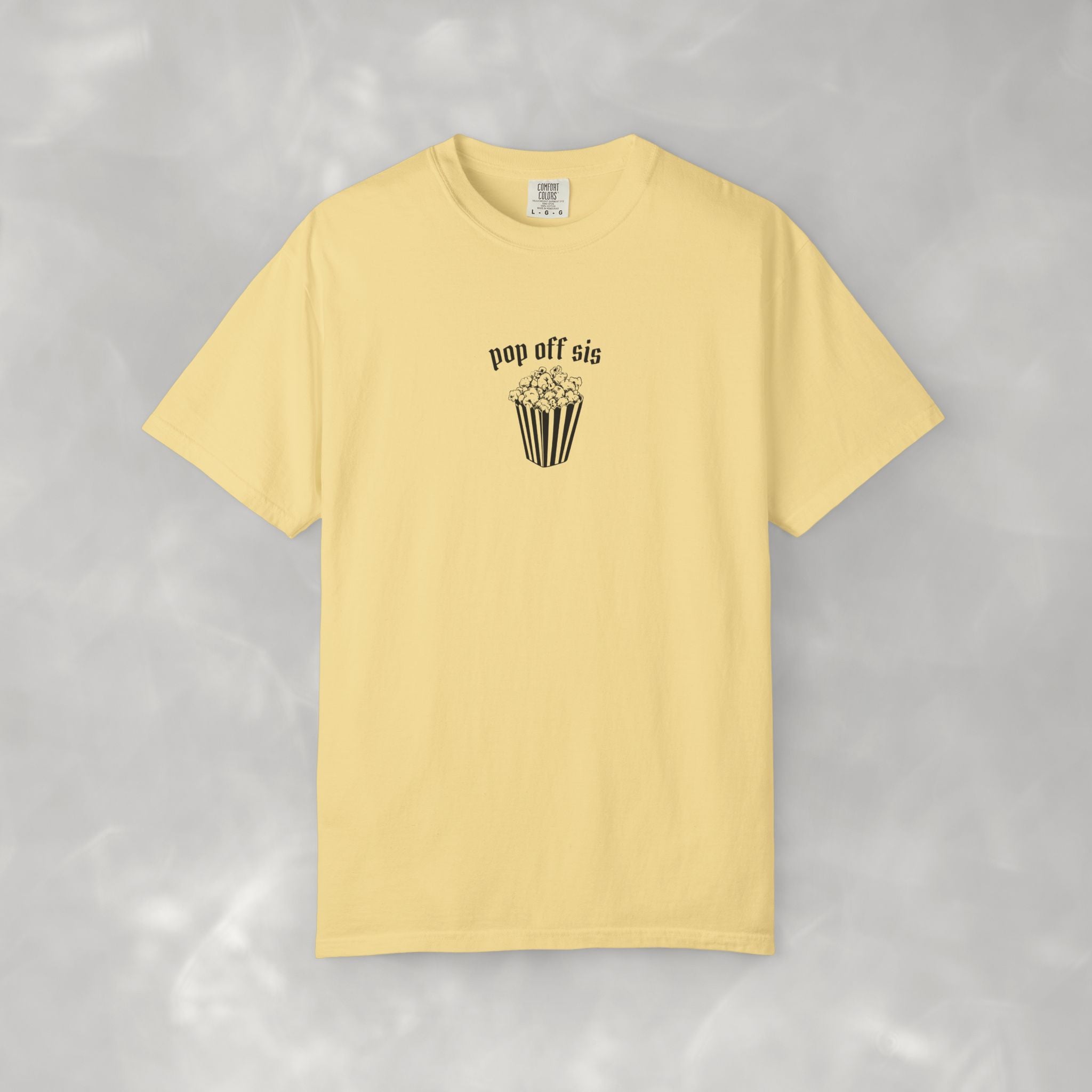 Pop Off Sis, Questionable Concepts Comfort Colors Tee