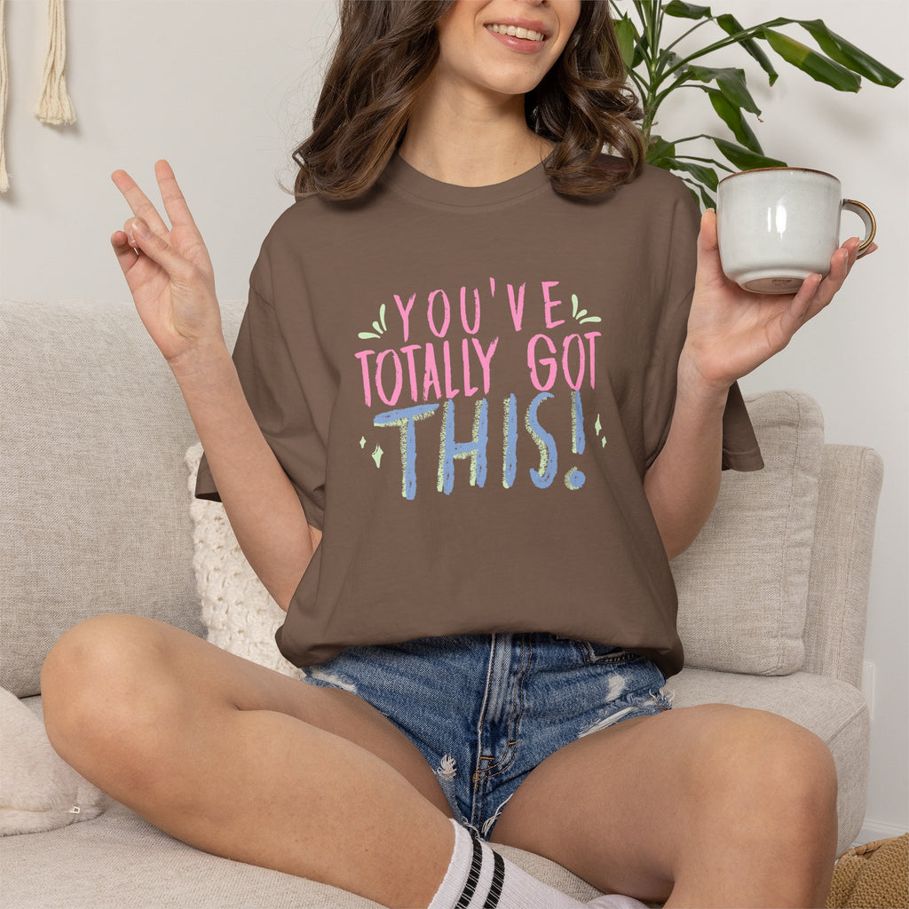 You've Totally Got This, Cute Motivational Comfort Colors Tee for OT, PT, Speech Therapy