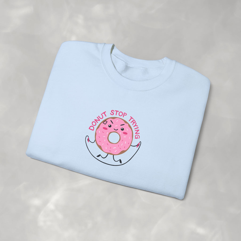 Donut Stop Trying, Funny Cute Motivational Gildan Unisex Heavy Blend™ Crewneck Sweatshirt
