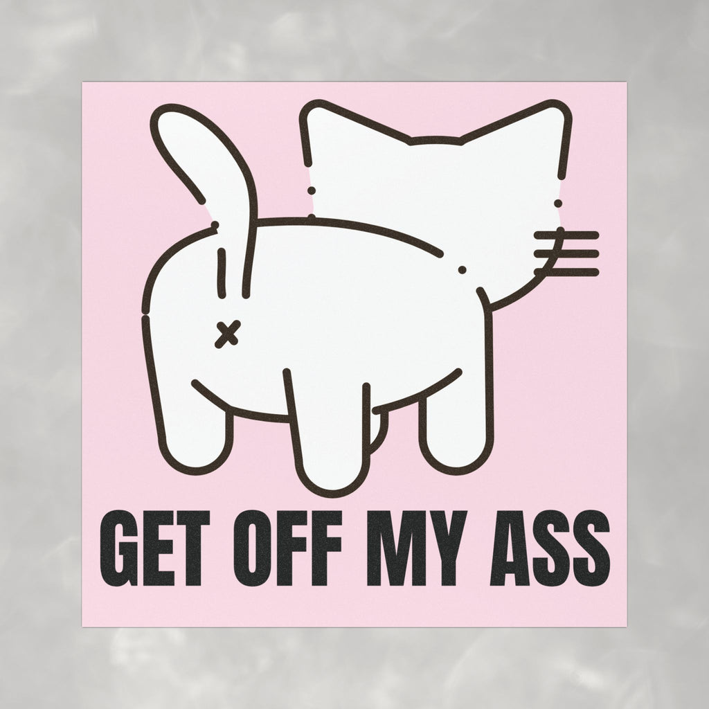 Get off my Ass Funny Cat Butt Car Magnet (5"x5")
