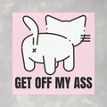Get off my Ass Funny Cat Butt Car Magnet (5"x5")
