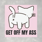 Get off my Ass Funny Cat Butt Car Magnet (5"x5")