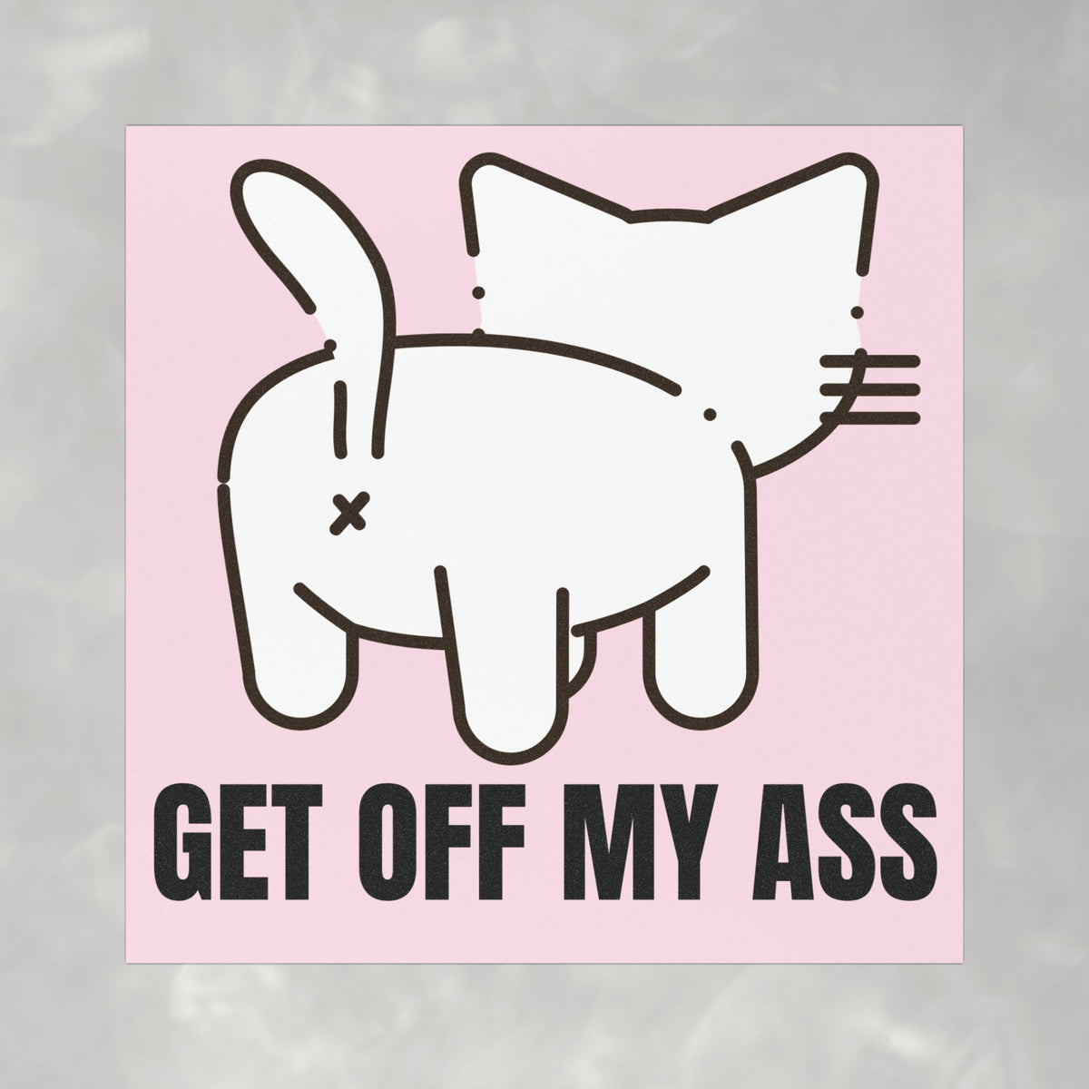 Get off my Ass Funny Cat Butt Car Magnet (5"x5")