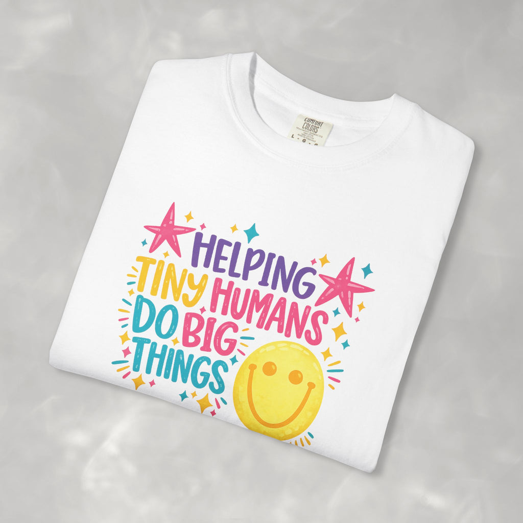 Helping Tiny Humans Do Big Things, Cute Comfort Colors Tee