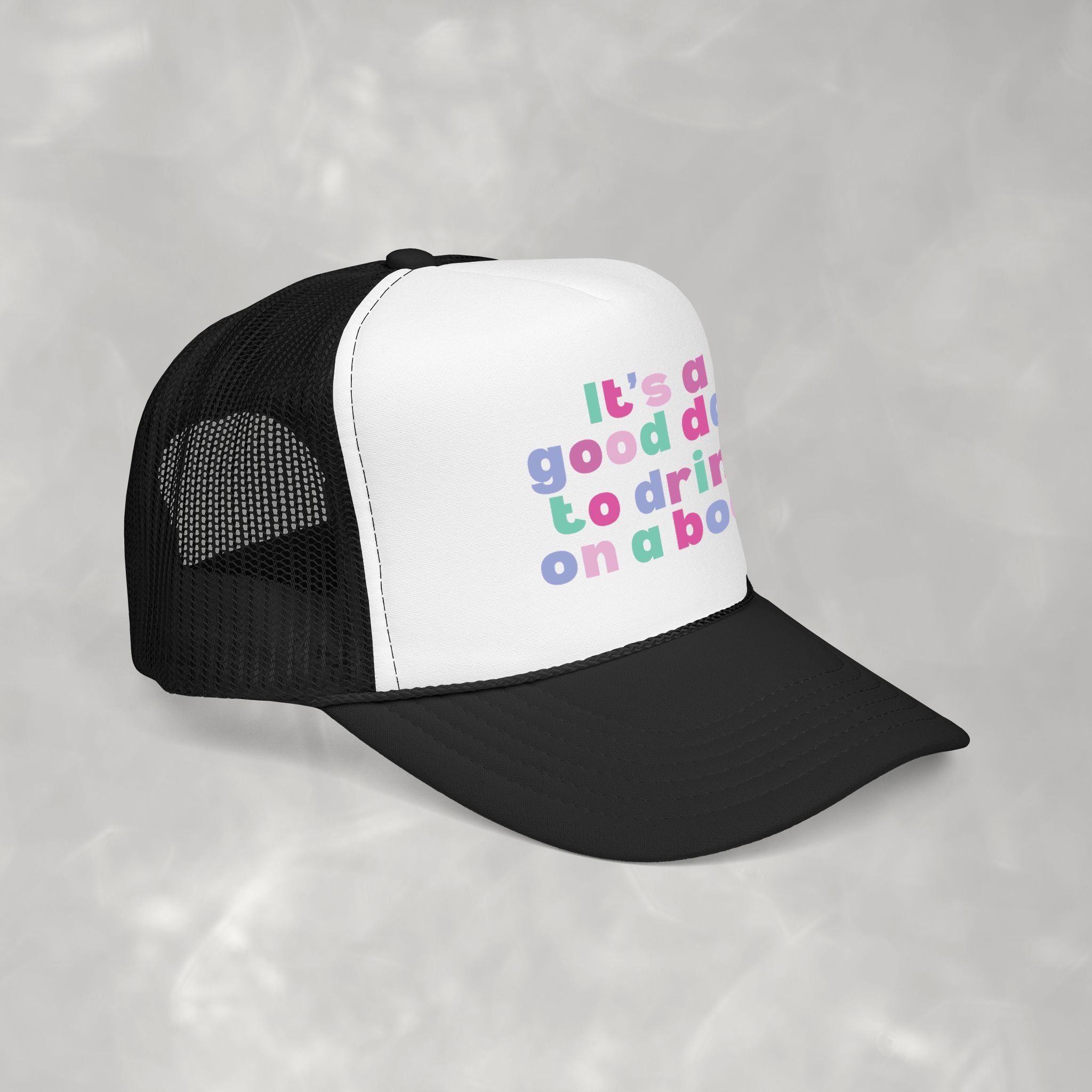 It's a Good Day to Drink on a Boat Foam Trucker Hat