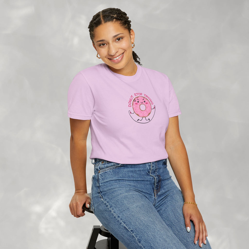 Donut Stop Trying, Funny Cute Motivational Unisex Comfort Colors Tee for OT, PT