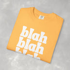 Blah Blah Blah Unisex Comfort Colors Tee
