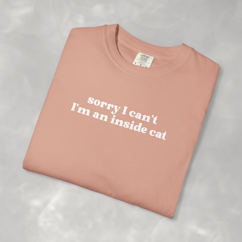 Sorry I Can't I'm an Inside Cat, Funny Cat Lover Comfort Colors Unisex Garment-Dyed T-shirt