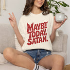 Funny Gothic Maybe Today Satan, Comfort Colors Tee