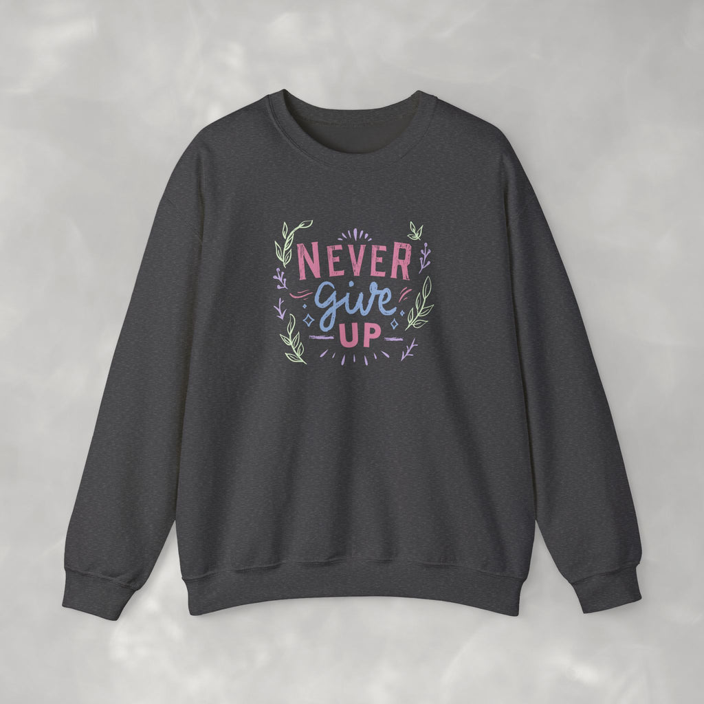 Never Give Up, Motivational Uplifting Gildan Unisex Heavy Blend™ Crewneck Sweatshirt for OT, PT, Speech Therapy