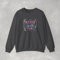 Never Give Up, Motivational Uplifting Gildan Unisex Heavy Blend™ Crewneck Sweatshirt for OT, PT, Speech Therapy