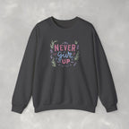 Never Give Up, Motivational Uplifting Gildan Unisex Heavy Blend™ Crewneck Sweatshirt for OT, PT, Speech Therapy