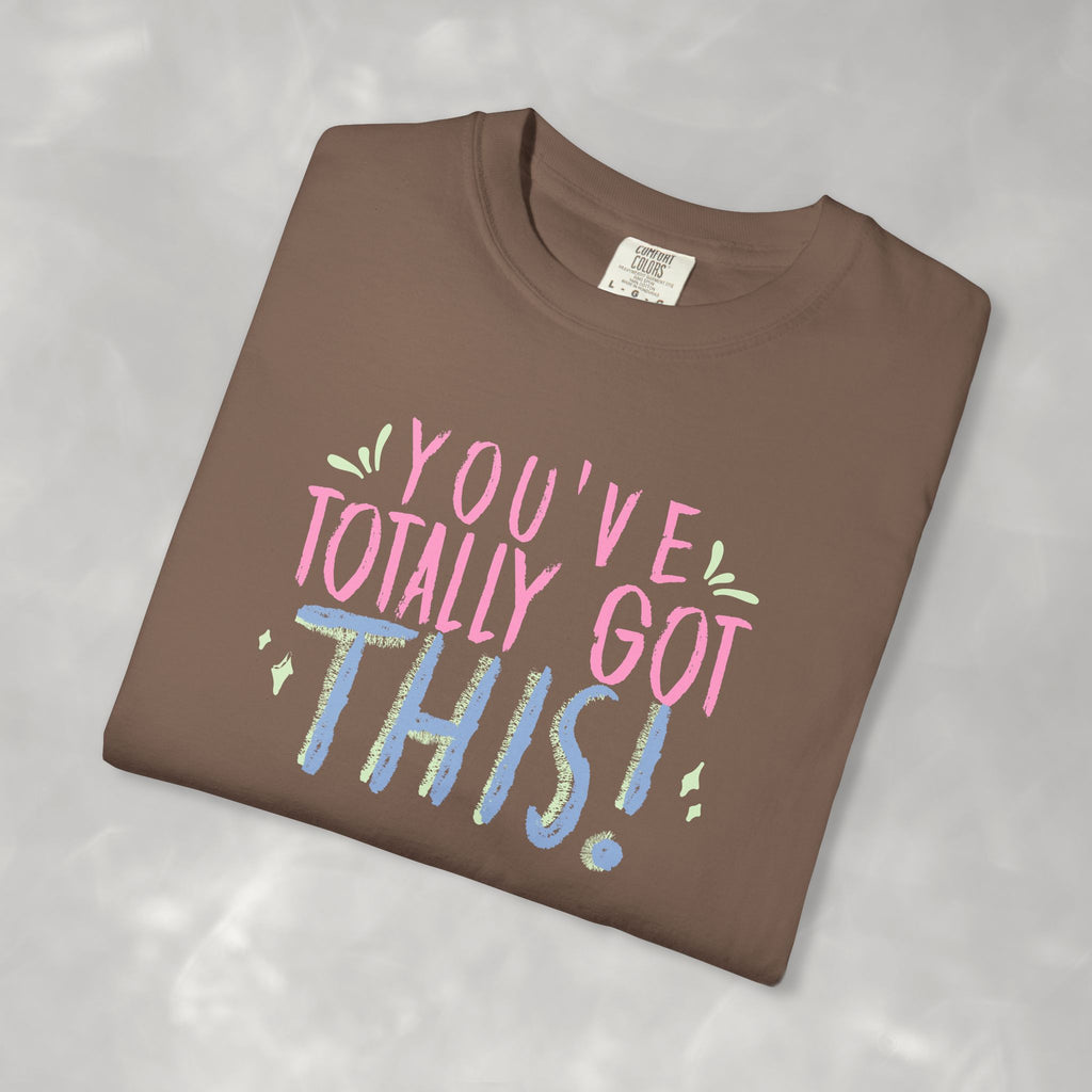You've Totally Got This, Cute Motivational Comfort Colors Tee for OT, PT, Speech Therapy