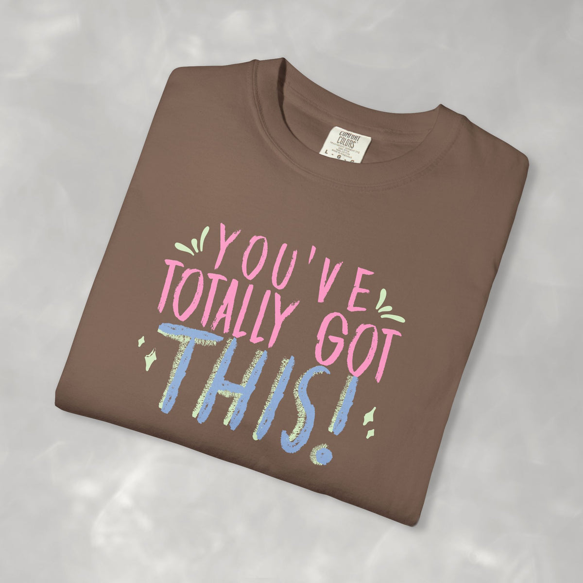 You've Totally Got This, Cute Motivational Comfort Colors Tee for OT, PT, Speech Therapy