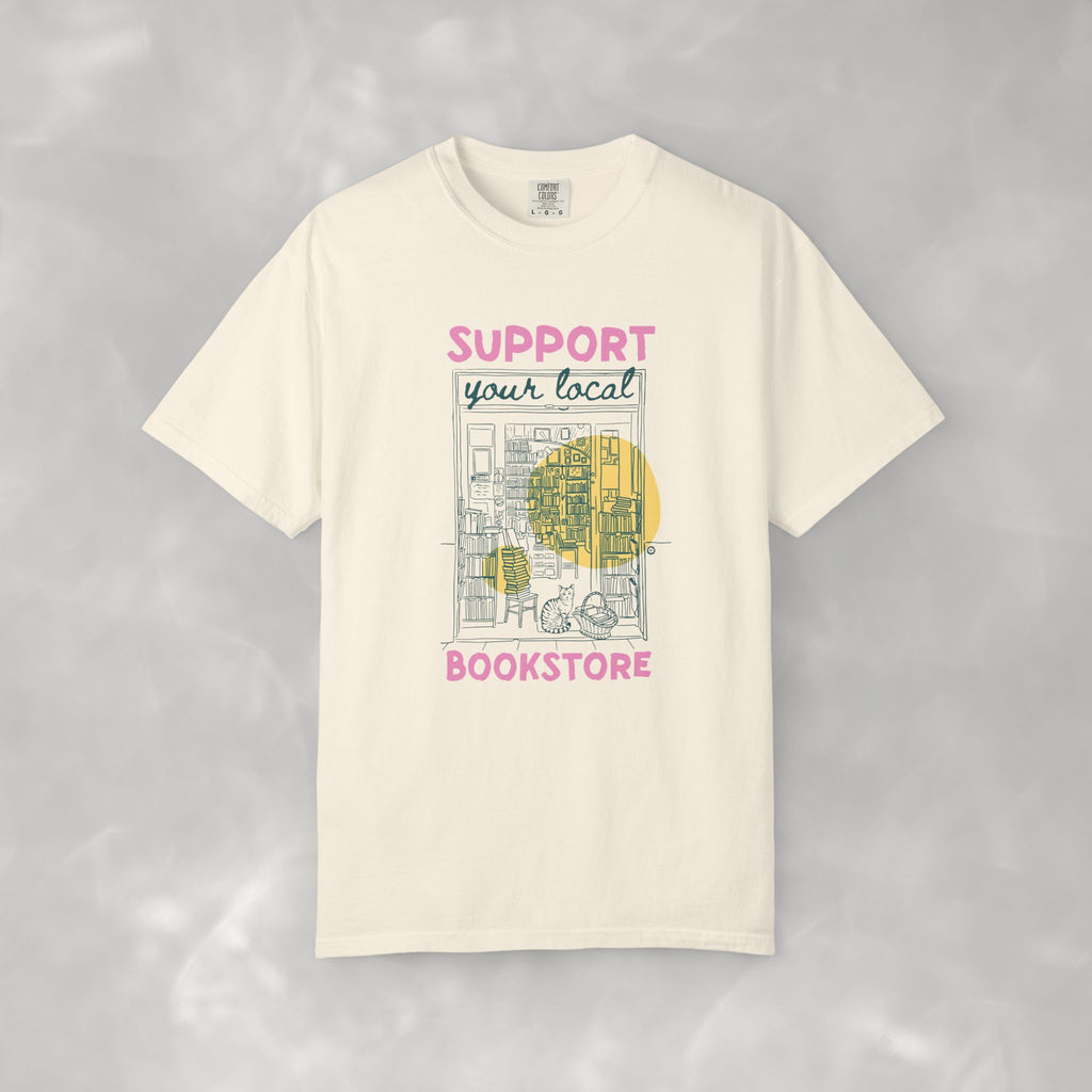Support Your Local Book Store, Book, Reading Lover Comfort Colors Tee