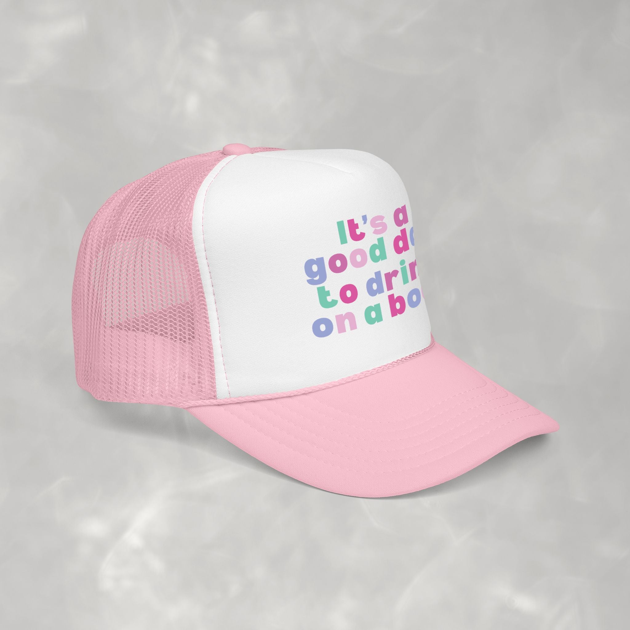 It's a Good Day to Drink on a Boat Foam Trucker Hat