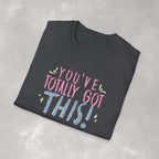 You've Totally Got This, Cute Motivational Gildan Softstyle Tee for OT, PT, Speech Therapy Unisex