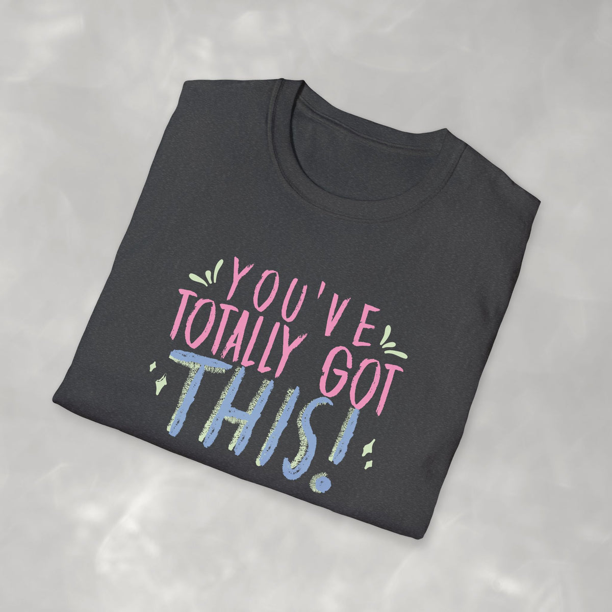 You've Totally Got This, Cute Motivational Gildan Softstyle Tee for OT, PT, Speech Therapy Unisex