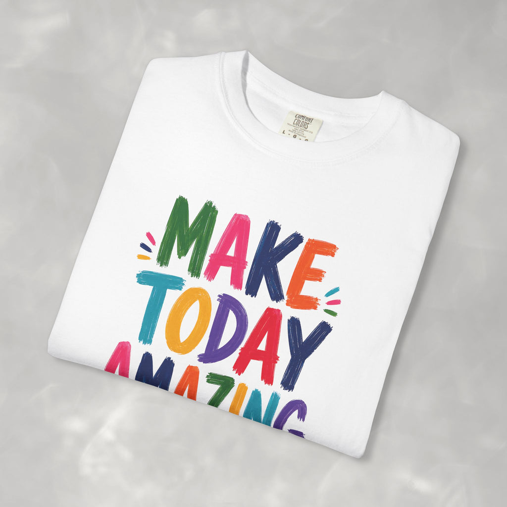 Make Today Amazing Unisex Comfort Colors Tee
