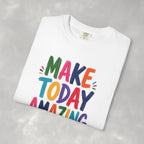 Make Today Amazing Unisex Comfort Colors Tee