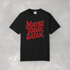 Funny Gothic Maybe Today Satan, Comfort Colors Tee