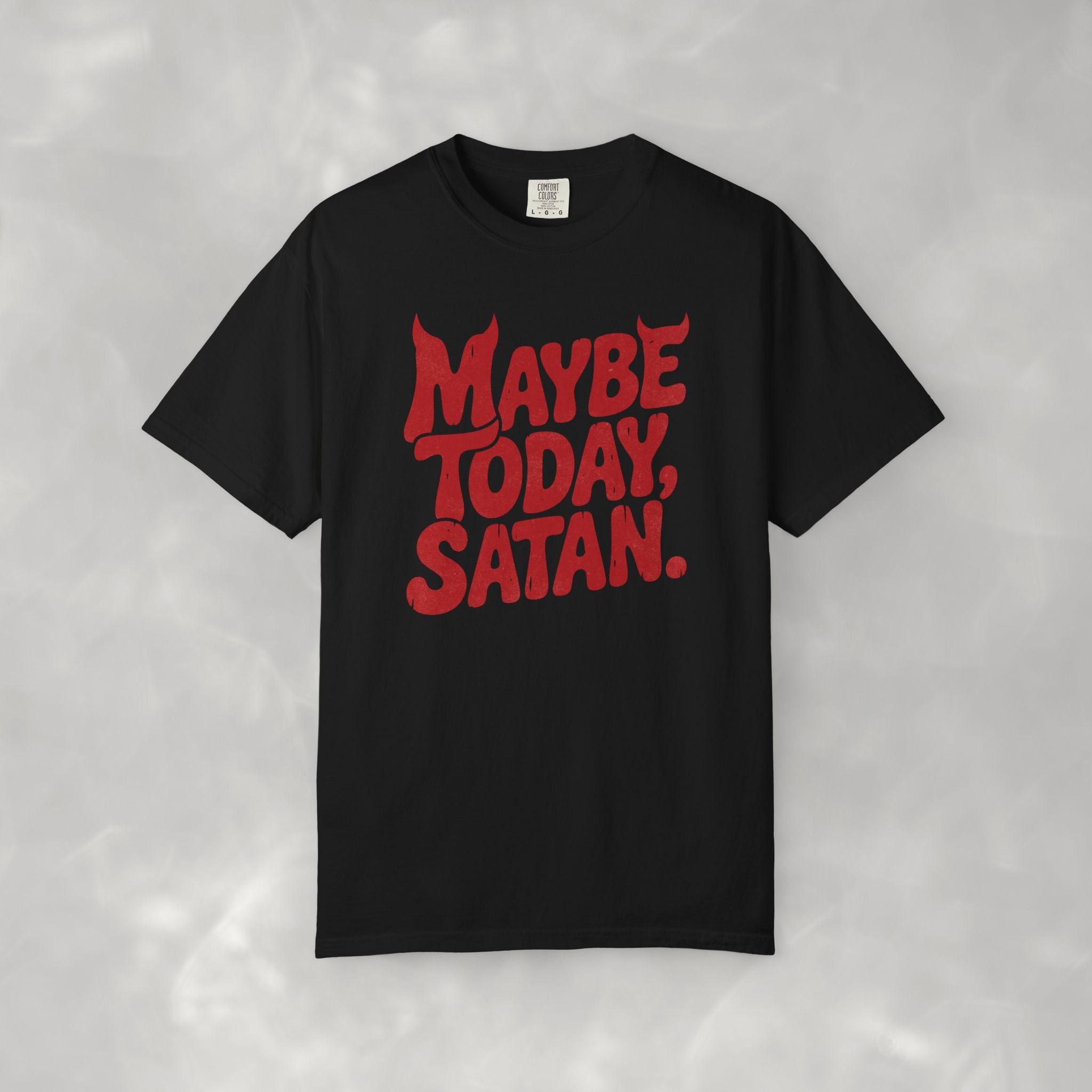 Funny Gothic Maybe Today Satan, Comfort Colors Tee