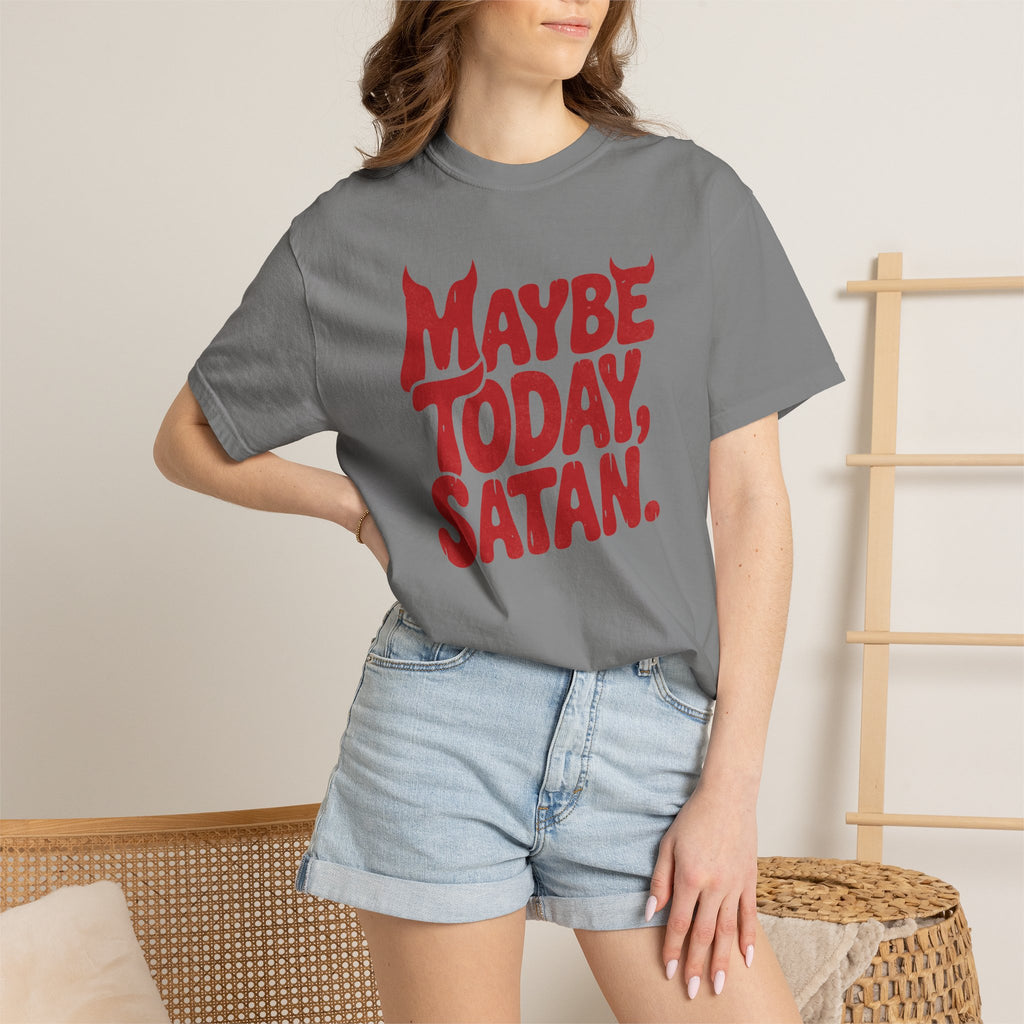 Funny Gothic Maybe Today Satan, Comfort Colors Tee