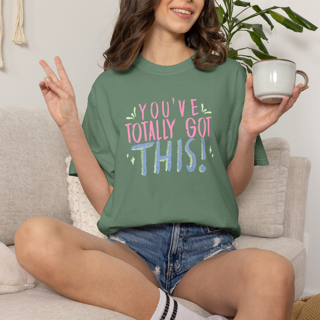 You've Totally Got This, Cute Motivational Comfort Colors Tee for OT, PT, Speech Therapy