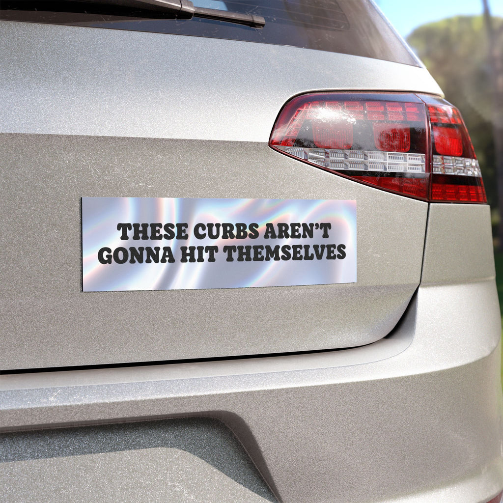 These Curbs Aren't Going to Hit Themselves Funny Brainrot Car Magnet (10"x3")
