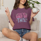 You've Totally Got This, Cute Motivational Comfort Colors Tee for OT, PT, Speech Therapy