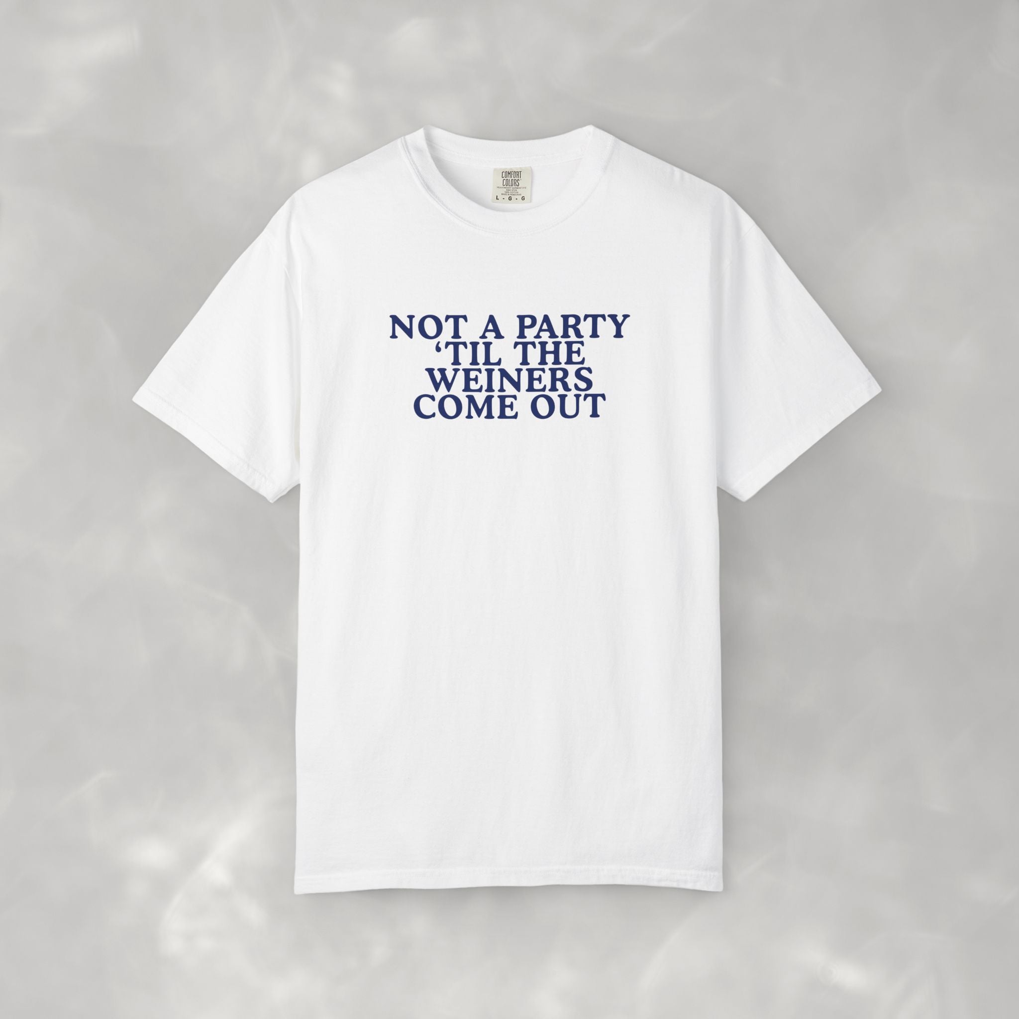 Not a Party 'Til the Weiners Come Out, Funny Summer Comfort Colors Tee for 4th of July, Cookouts, BBQ