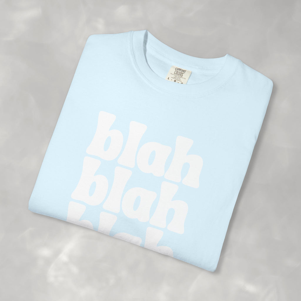 Blah Blah Blah Unisex Comfort Colors Tee