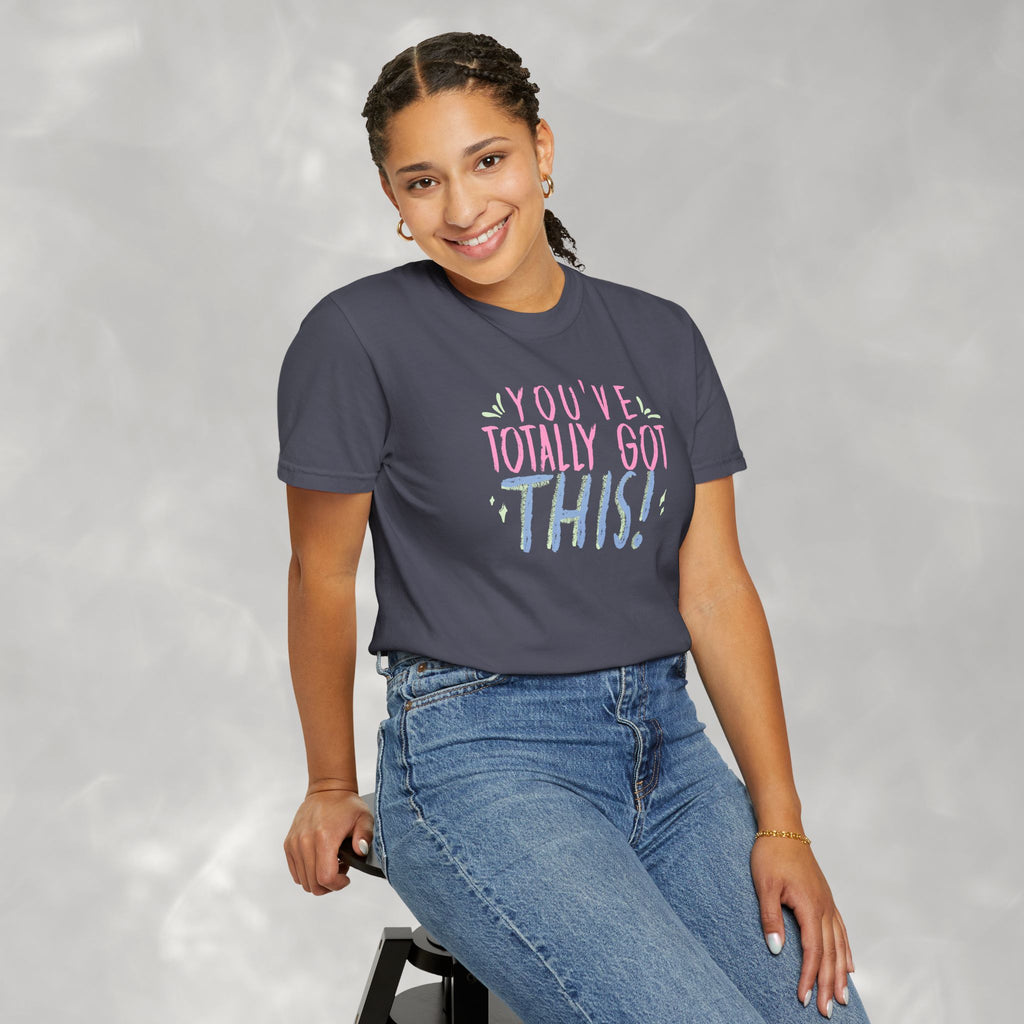 You've Totally Got This, Cute Motivational Comfort Colors Tee for OT, PT, Speech Therapy
