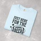 Just Here For The Beer, Funny Football Comfort Colors Tee