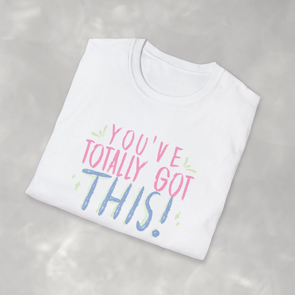 You've Totally Got This, Cute Motivational Gildan Softstyle Tee for OT, PT, Speech Therapy Unisex